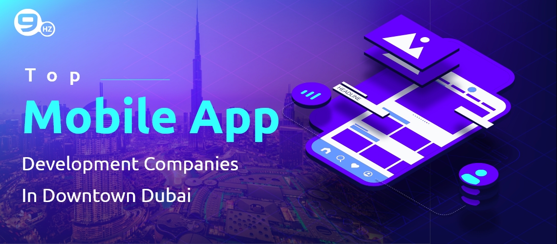 10 Best Mobile App Development Companies In Downtown Dubai